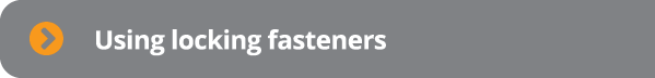  Using locking fasteners