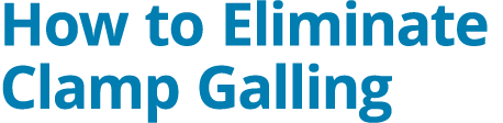 How to Eliminate Clamp Galling 