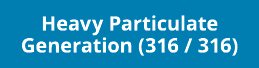 Heavy Particulate Generation (316 / 316)