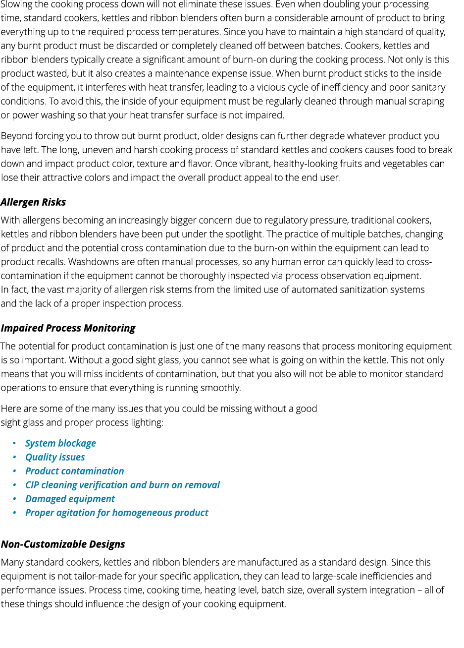 Slowing the cooking process down will not eliminate these issues. Even when doubling your processing time, standard c...