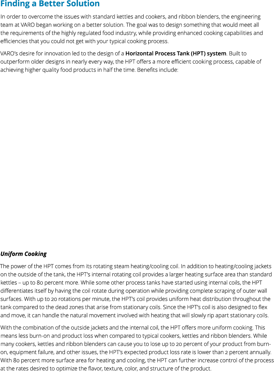 Finding a Better Solution In order to overcome the issues with standard kettles and cookers, and ribbon blenders, the...