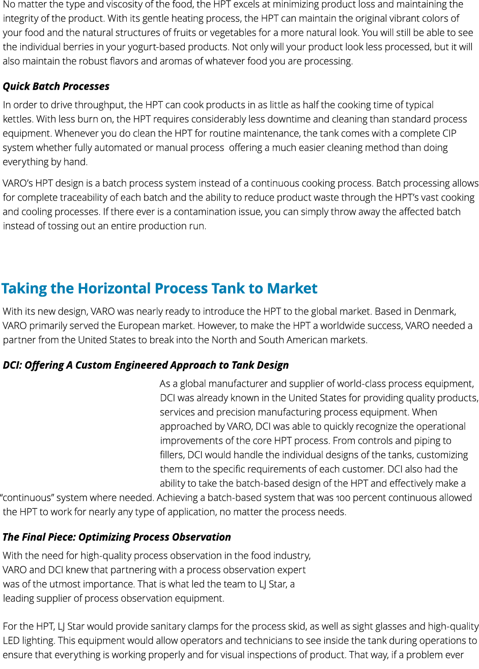 No matter the type and viscosity of the food, the HPT excels at minimizing product loss and maintaining the integrity...