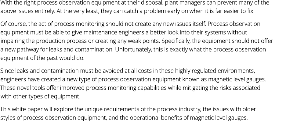 With the right process observation equipment at their disposal, plant managers can prevent many of the above issues e...