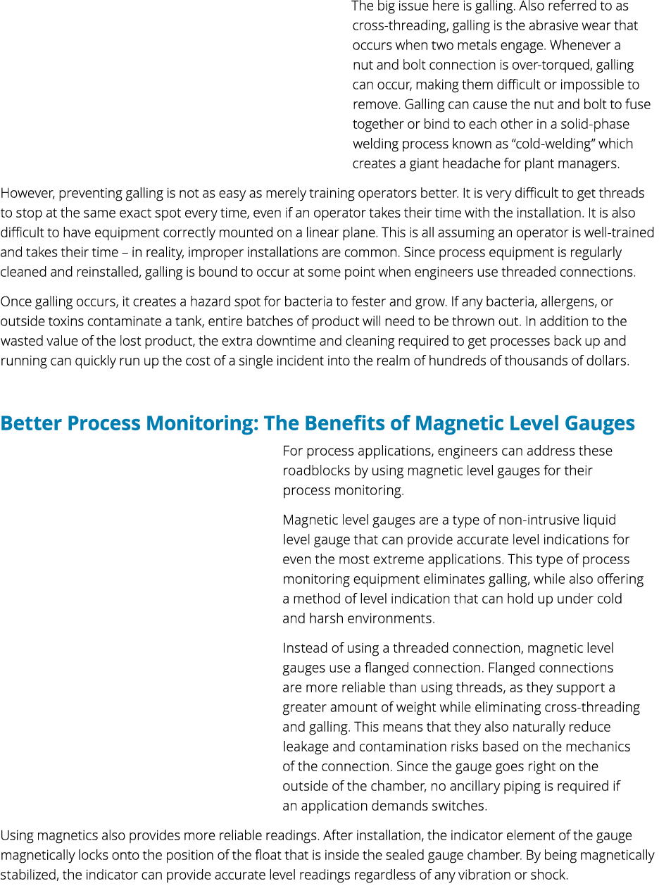 The big issue here is galling. Also referred to as cross threading, galling is the abrasive wear that occurs when two...