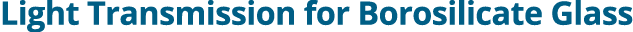 Light Transmission for Borosilicate Glass
