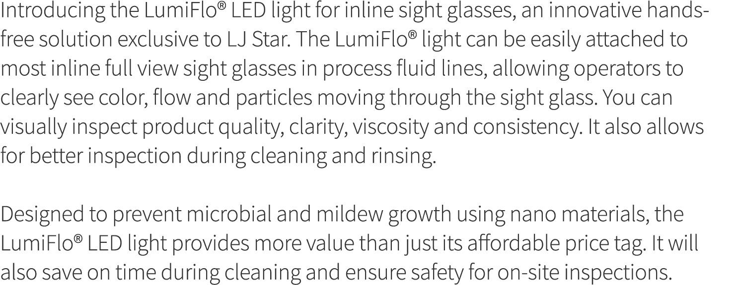 Introducing the LumiFlo  LED light for inline sight glasses, an innovative hands-free solution exclusive to LJ Star     