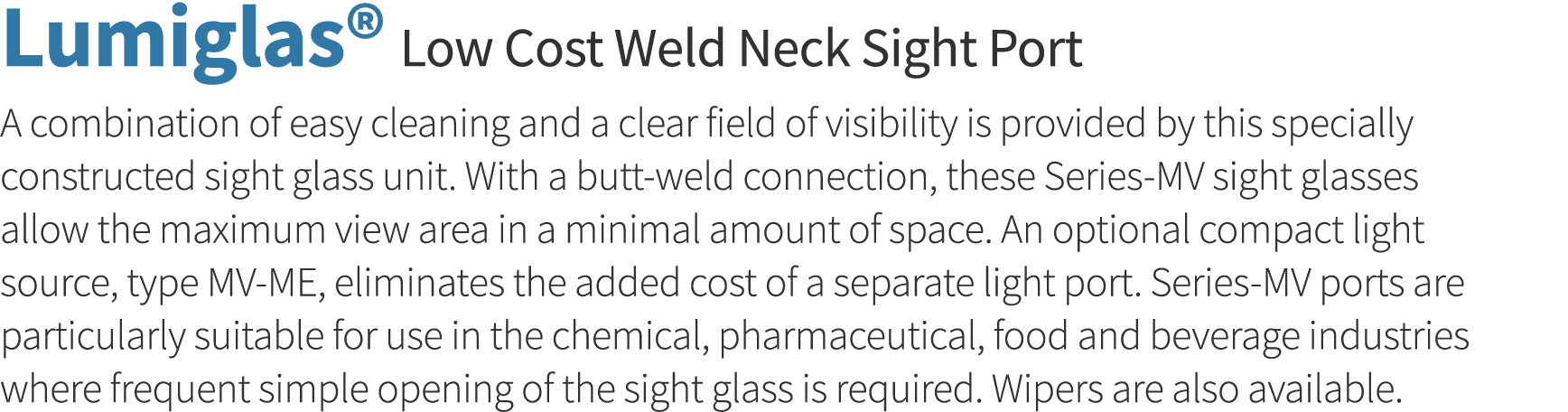 Lumiglas  Low Cost Weld Neck Sight Port A combination of easy cleaning and a clear field of visibility is provided by   