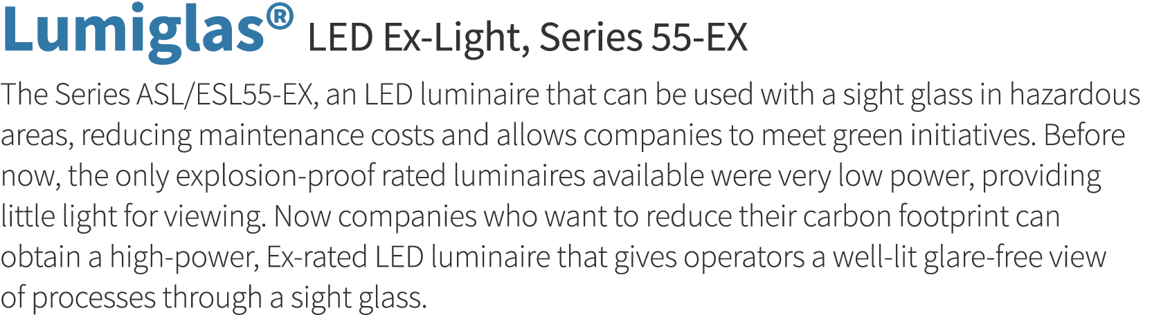 Lumiglas  LED Ex-Light, Series 55-EX The Series ASL ESL55-EX, an LED luminaire that can be used with a sight glass in   