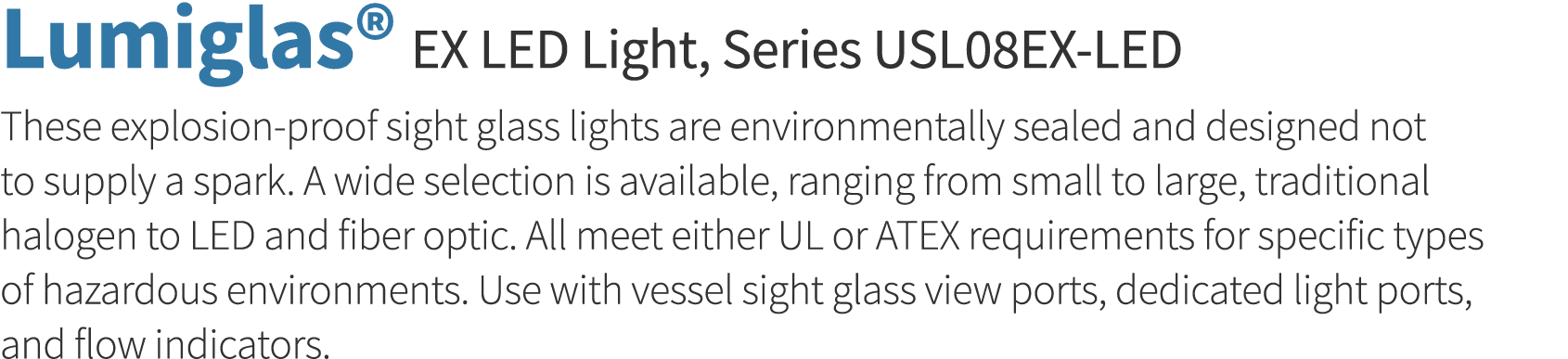 Lumiglas  EX LED Light, Series USL08EX-LED These explosion-proof sight glass lights are environmentally sealed and de   