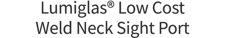Lumiglas  Low Cost Weld Neck Sight Port