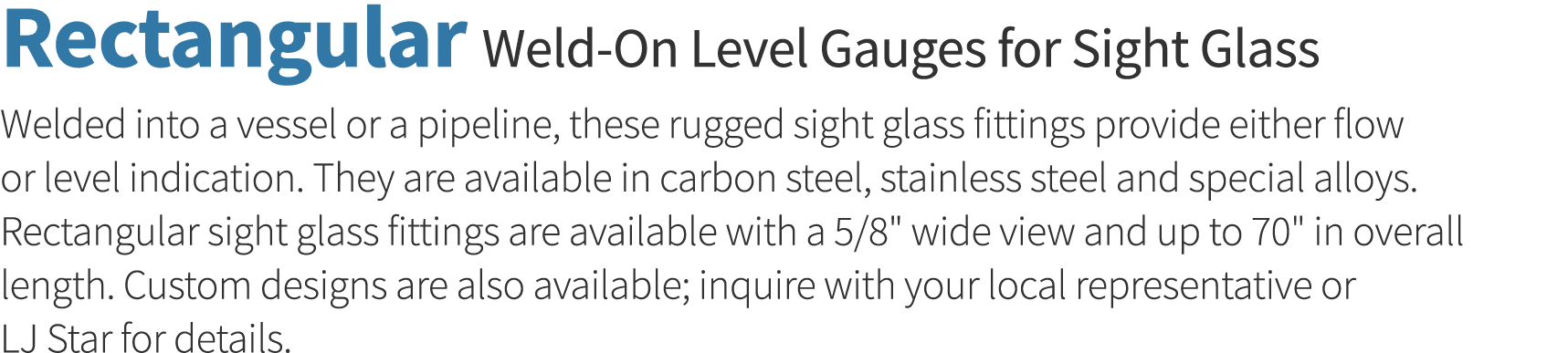 Rectangular Weld-On Level Gauges for Sight Glass Welded into a vessel or a pipeline, these rugged sight glass fitting   