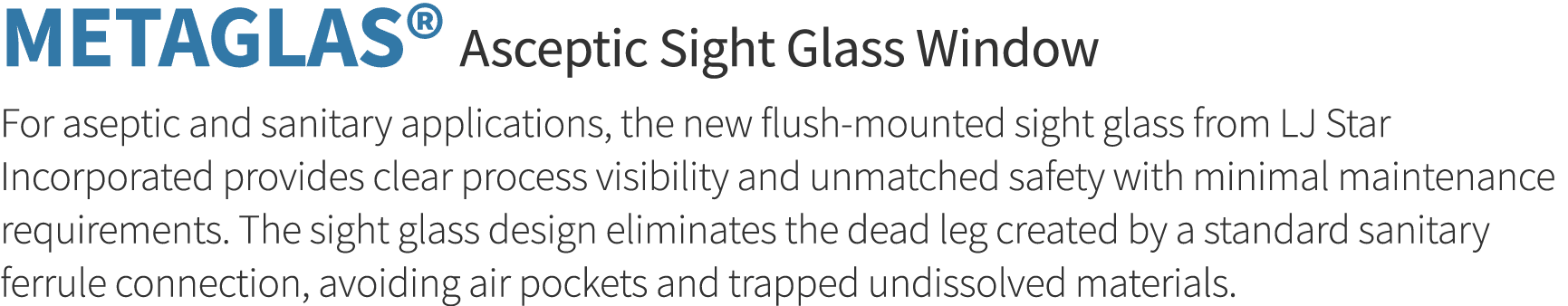 METAGLAS  Asceptic Sight Glass Window For aseptic and sanitary applications, the new flush-mounted sight glass from L   