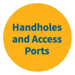 Handholes and Access Ports