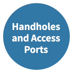 Handholes and Access Ports