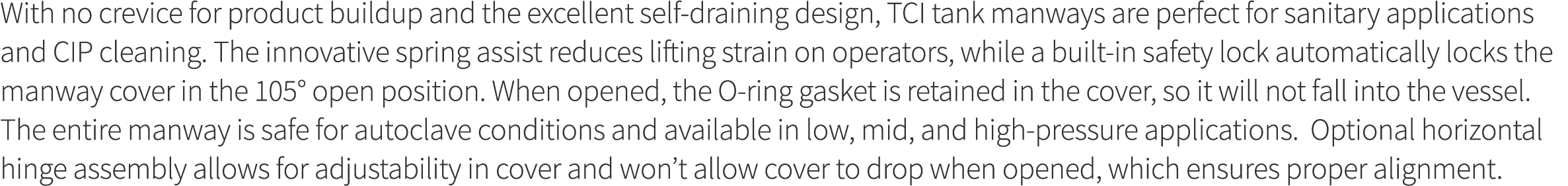 With no crevice for product buildup and the excellent self-draining design, TCI tank manways are perfect for sanitary   