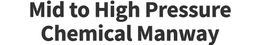 Mid to High Pressure Chemical Manway