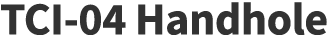 TCI-04 Handhole