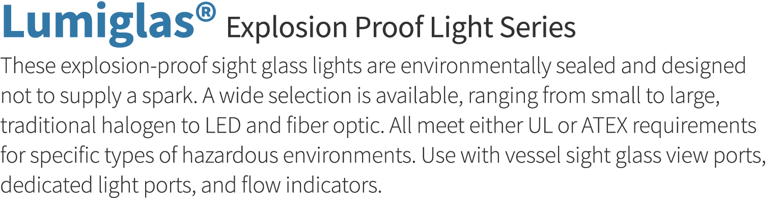 Lumiglas  Explosion Proof Light Series These explosion-proof sight glass lights are environmentally sealed and design   
