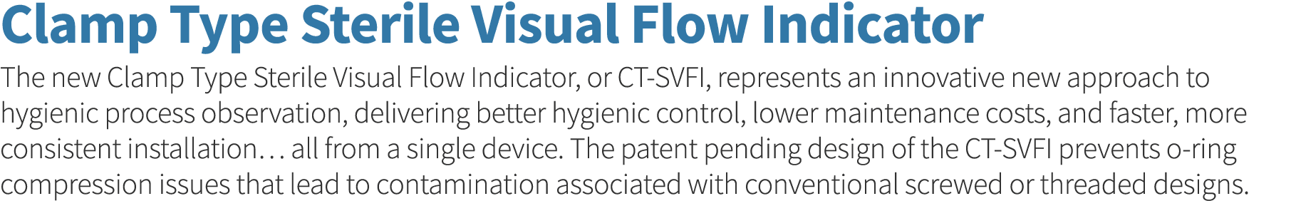 Clamp Type Sterile Visual Flow Indicator The new Clamp Type Sterile Visual Flow Indicator, or CT-SVFI, represents an    