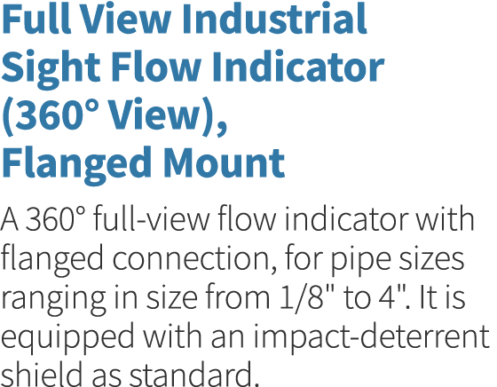 Full View Industrial Sight Flow Indicator (360  View), Flanged Mount A 360  full-view flow indicator with flanged con   