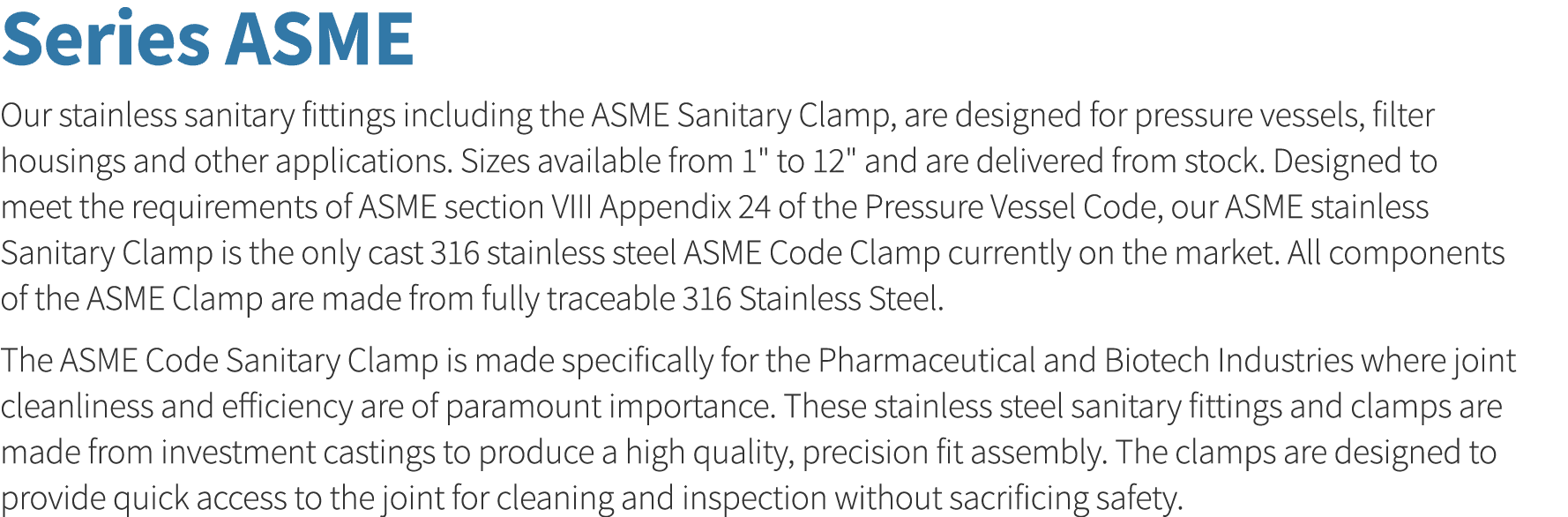 Series ASME Our stainless sanitary fittings including the ASME Sanitary Clamp, are designed for pressure vessels, fil   