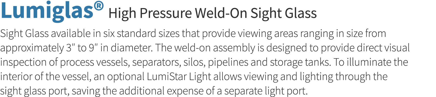 Lumiglas  High Pressure Weld-On Sight Glass Sight Glass available in six standard sizes that provide viewing areas ra   