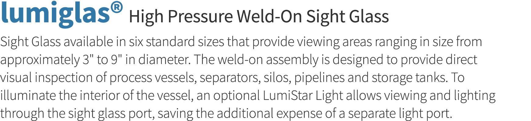 lumiglas  High Pressure Weld-On Sight Glass Sight Glass available in six standard sizes that provide viewing areas ra   